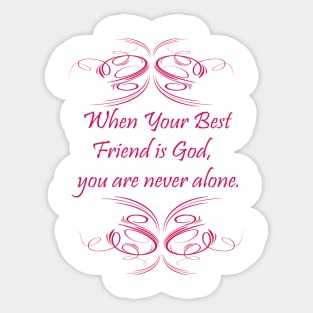 When your best friend is God , you are never alone. Sticker